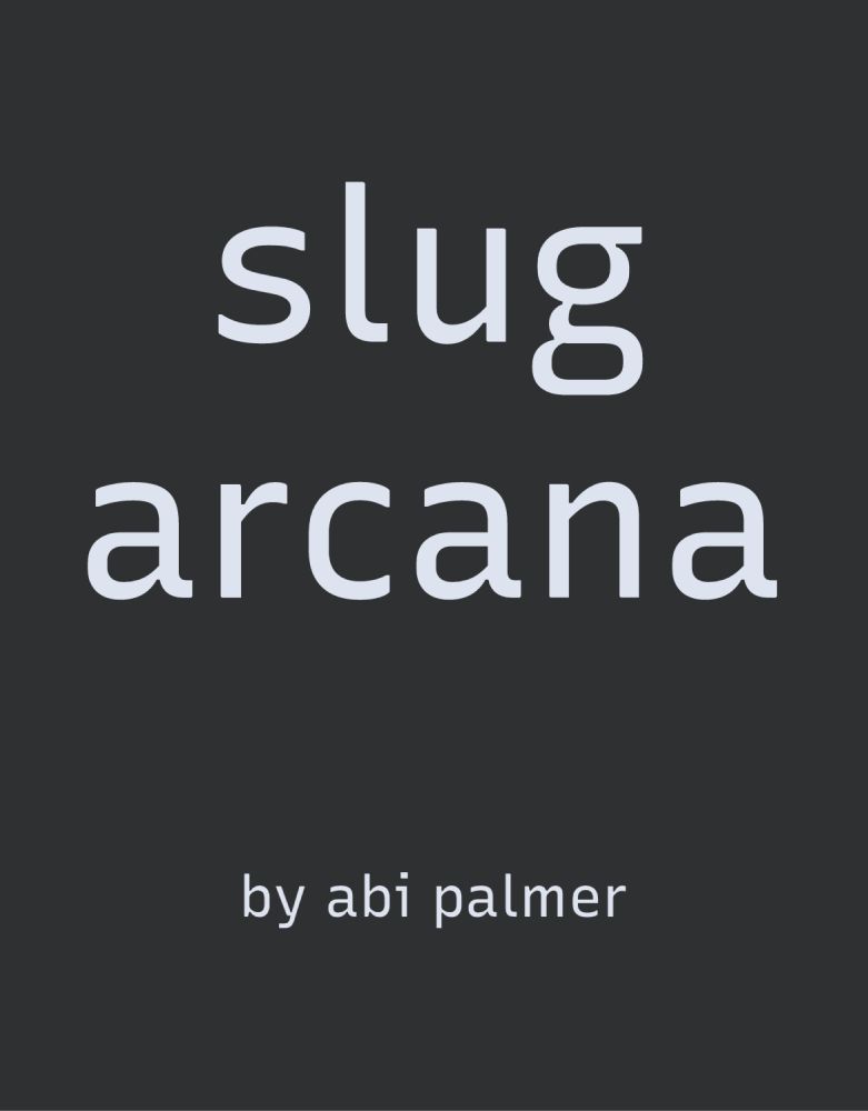 "slug arcana" by limestone_ox395