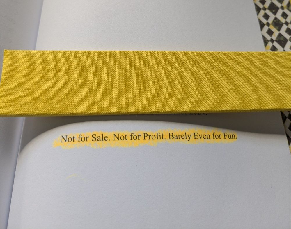 pic of the book interior. it reads:
"Not for Sale. Not for Profit. Barely Even for Fun."