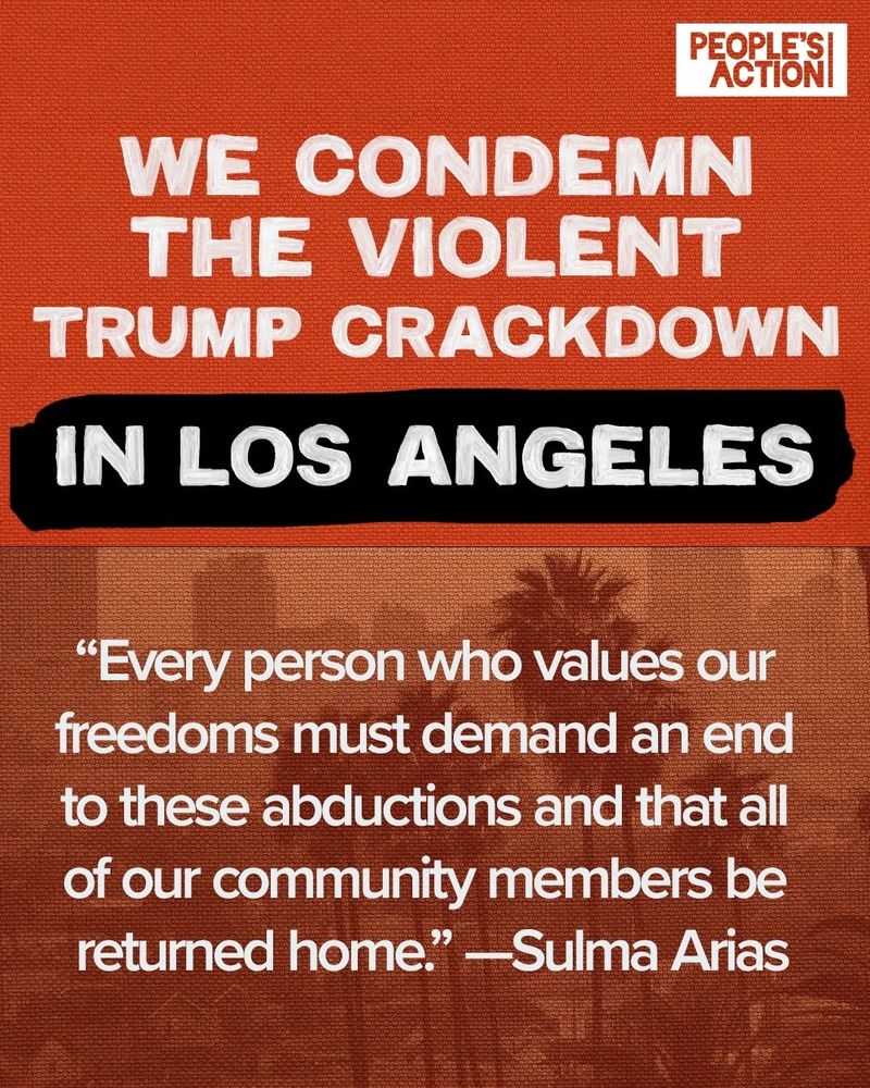 Text on a red background reads: “We condemn the violent Trump crackdown in Los Angeles.” A quote from Sulma Arias says: “Every person who values our freedoms must demand an end to these abductions and that all of our community members be returned home.”