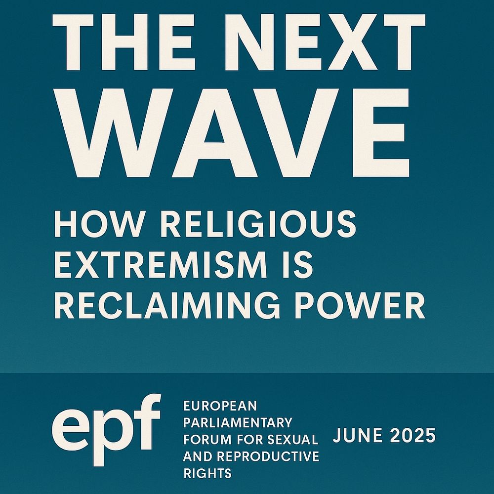 EPF European Parlamentary Forum for sexual and reproduktive rights publiserte i juni i 2025 en ny rapport kalt: The Next Wave: How religions extremism is reclaiming power.
