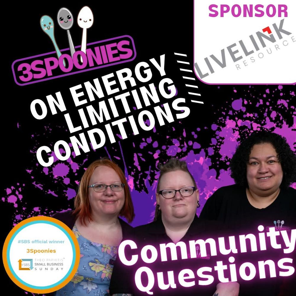 3spoonies with limited energy. 

Sponsored by Livelink Resources 