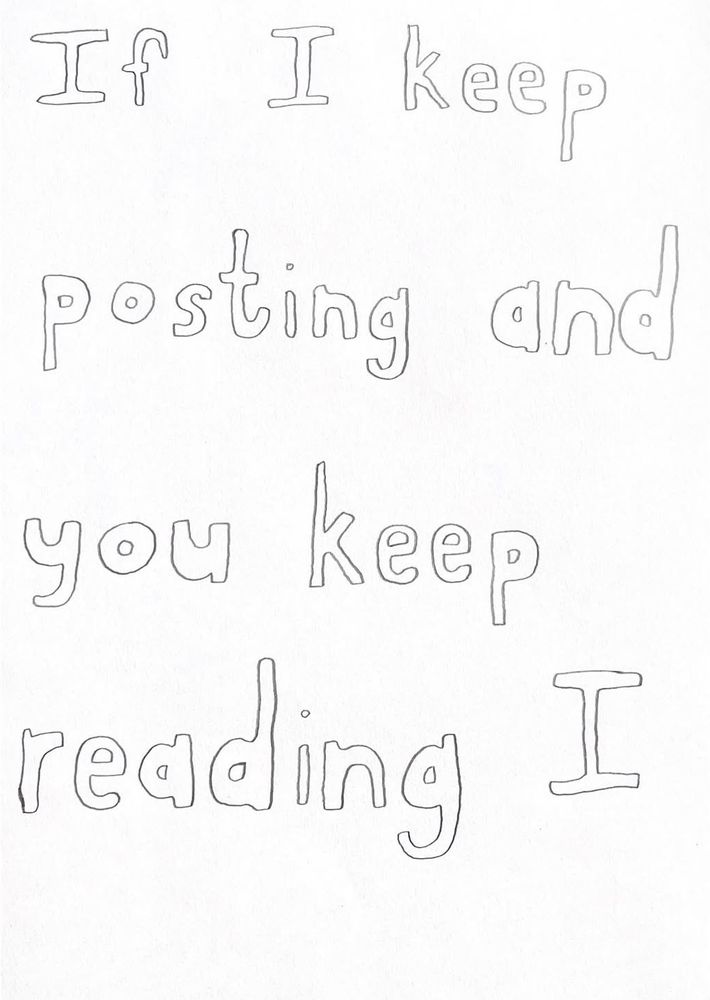 If I keep posting and you keep reading I