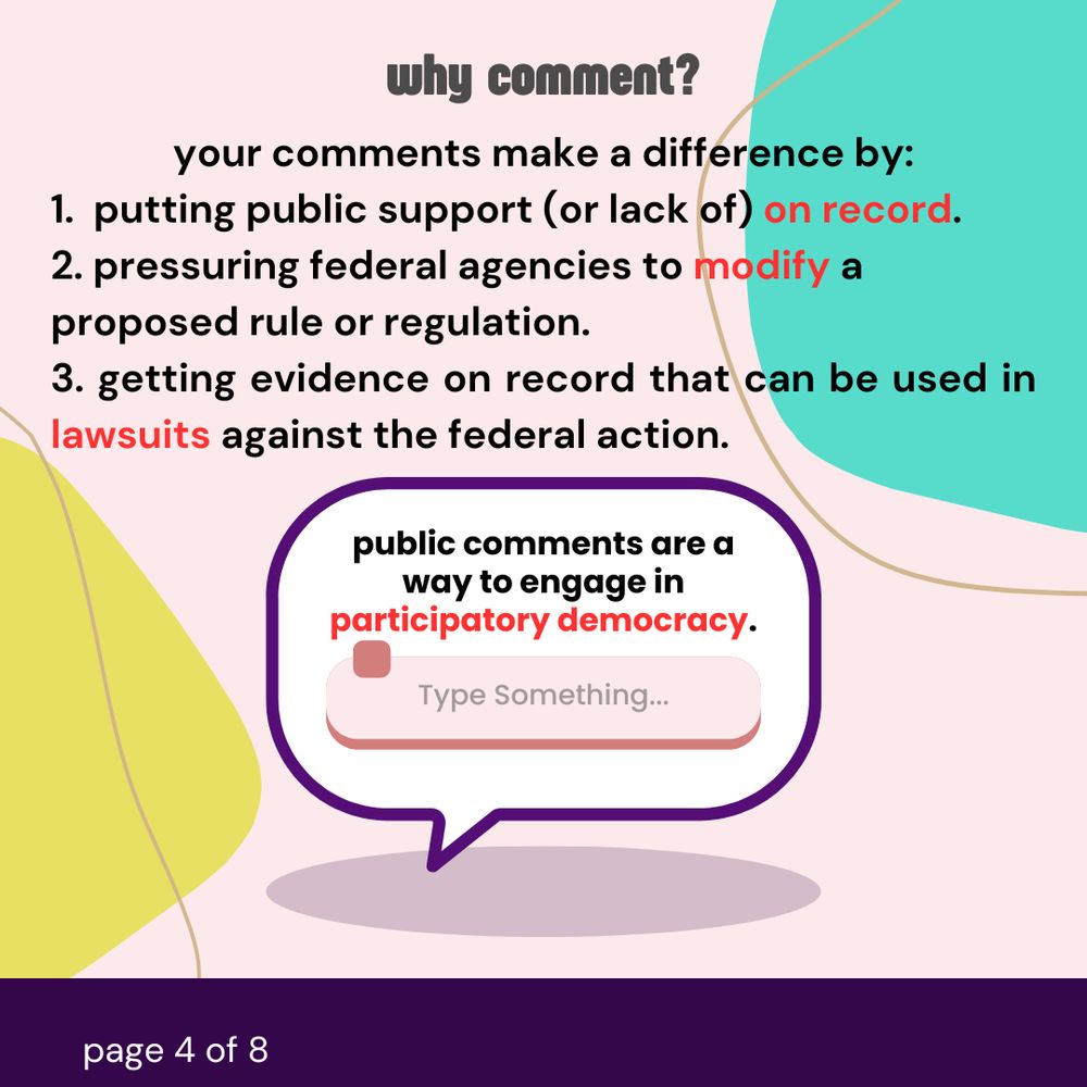 Why comment? Your comments make a difference by: 1. Putting public support (or lack of) on record. 2. Pressuring federal agencies to modify a proposed rule or regulation. 3. Getting evidence on record that can be used in lawsuits against the federal action. Public comments are a way to engage in participatory democracy.
