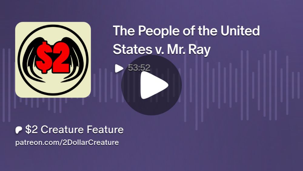 The People of the United States v. Mr. Ray | $2 Creature Feature