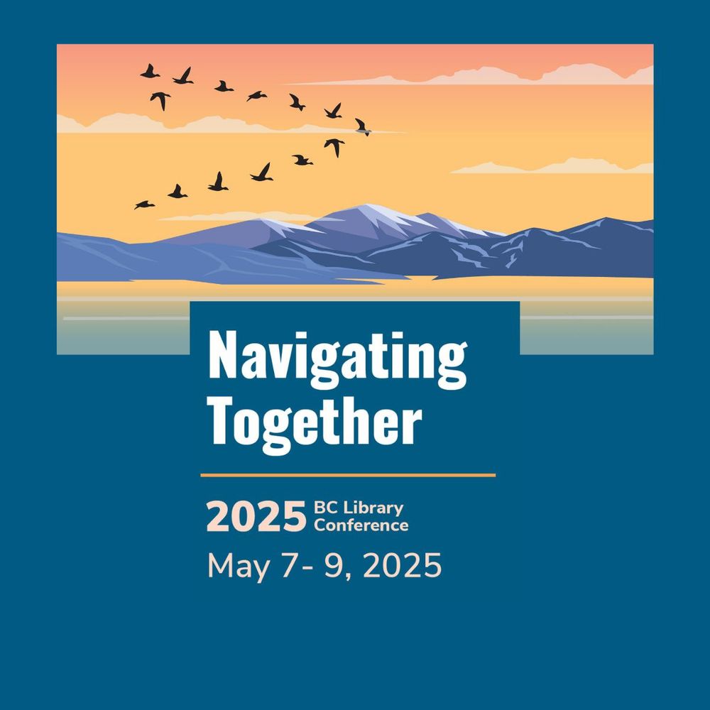 decorative graphic of a flock of birds flying in formation, silhouetted against a sunrise with mountains and ocean below. Graphic reads: “Navigating Together. 2025 BC Library Conference May 7-9, 2025." 