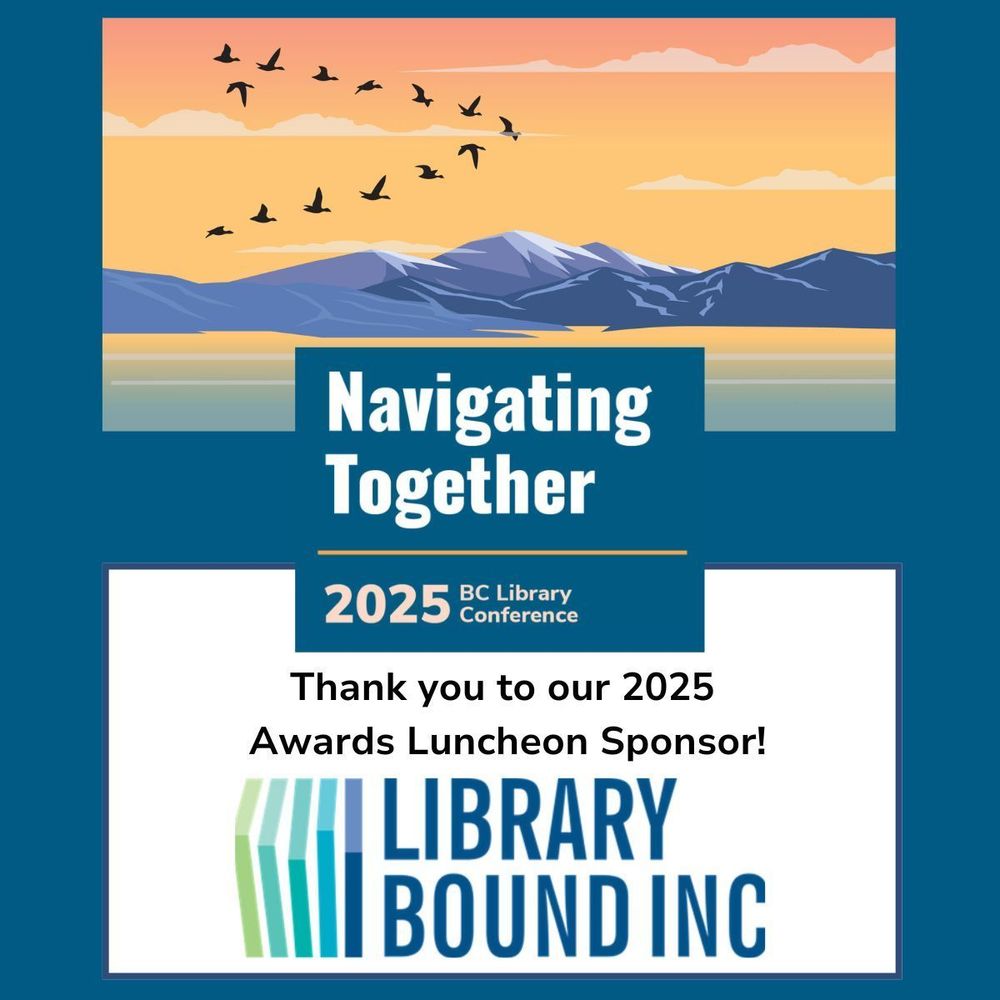 decorative graphic of a flock of birds flying in formation, silhouetted against a sunrise with mountains and ocean below. Text box reads: “Navigating Together. 2025 BC Library Conference. Thank you to our 2025 Awards Luncheon Sponsor!" At the bottom is the logo for Library Bound.