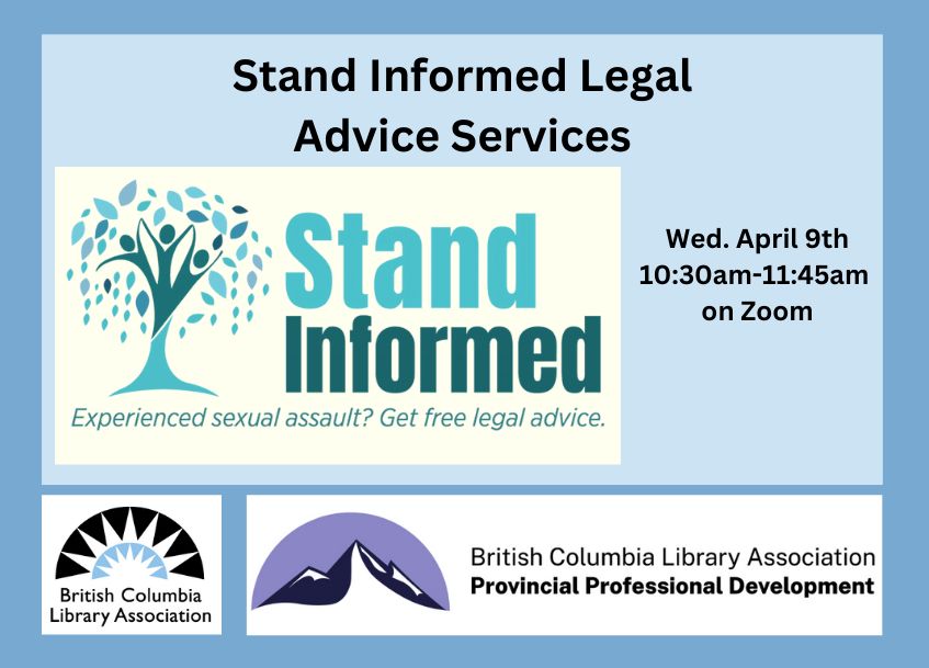 On a light blue background text says, 'Stand Informed Legal Advice Services. Wed. April 9th, 10:30am-11:45am on Zoom.' There are three logos for Stand Informed, British Columbia Library Association, and BCLA Provincial Professional Development.