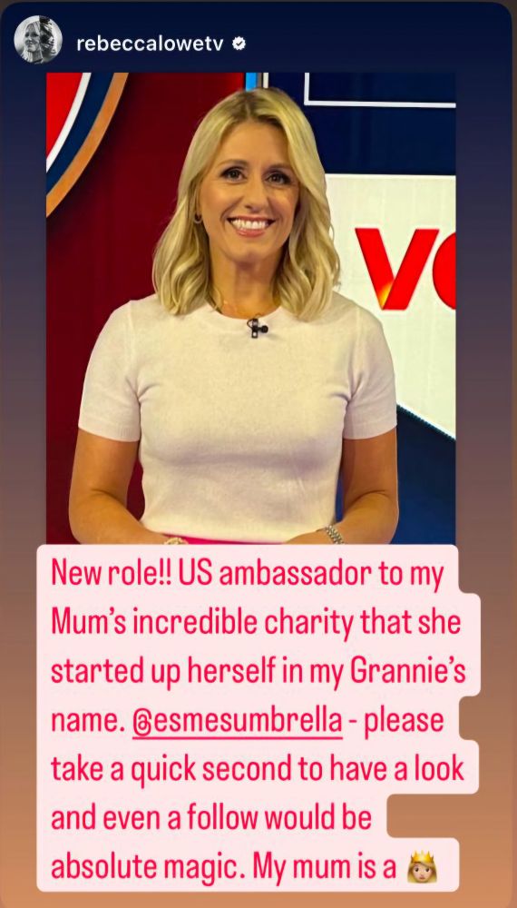 The image is a screenshot from an Instagram story by the user "rebeccalowetv," who has a verified account. It features a woman with blonde hair, wearing a white short-sleeved top, smiling at the camera. She is standing in front of a colorful background with partially visible text. Below her image, there is a text overlay that reads:

"New role!! US ambassador to my Mum’s incredible charity that she started up herself in my Grannie’s name. @esmesumbrella - please take a quick second to have a look and even a follow would be absolute magic. My mum is a 👑