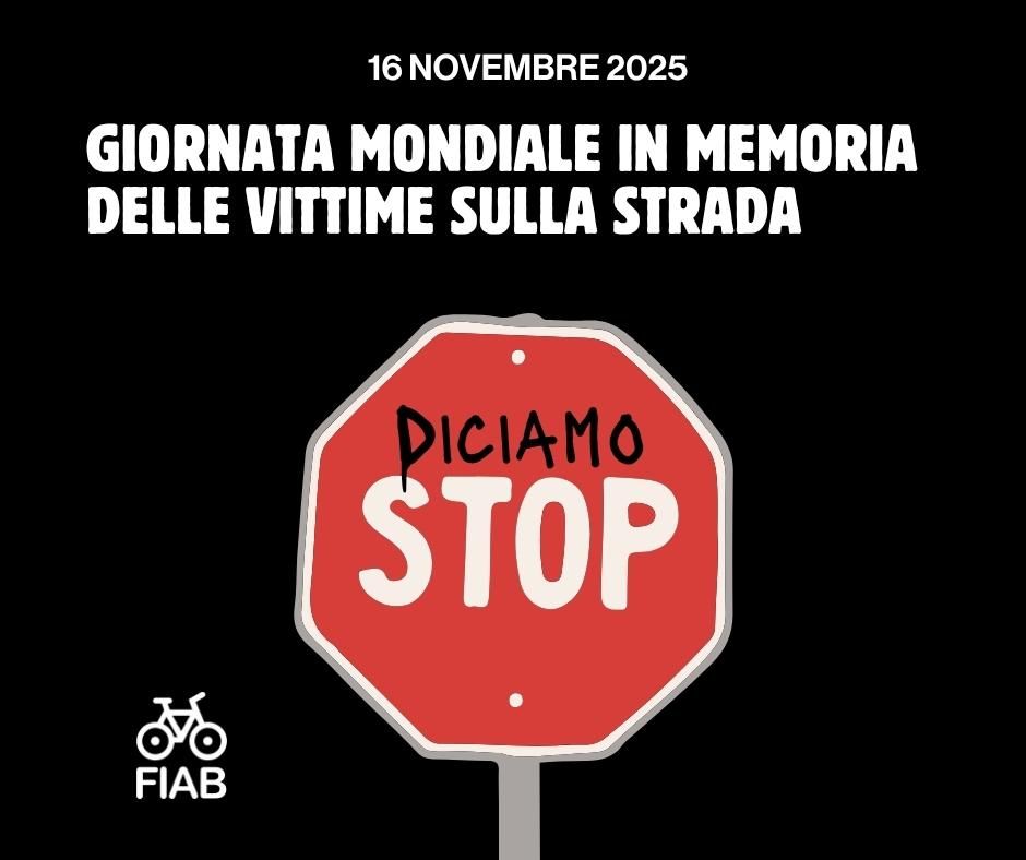 Grafica per la giornata mondiale delle vittime sulla strada

Di sfondo nero c'è un cartello ottagonale rosso. La scritta STOP è preceduta da un'altra con pennarello nero "diciamo"

In alto

16 novembre 2025

giornata mondiale delle vittime sulla strada

In basso: simbolo fiab