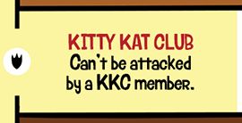 Group Ability: KITTY KAY CLUB
Can't be attacked by a KKC member.
