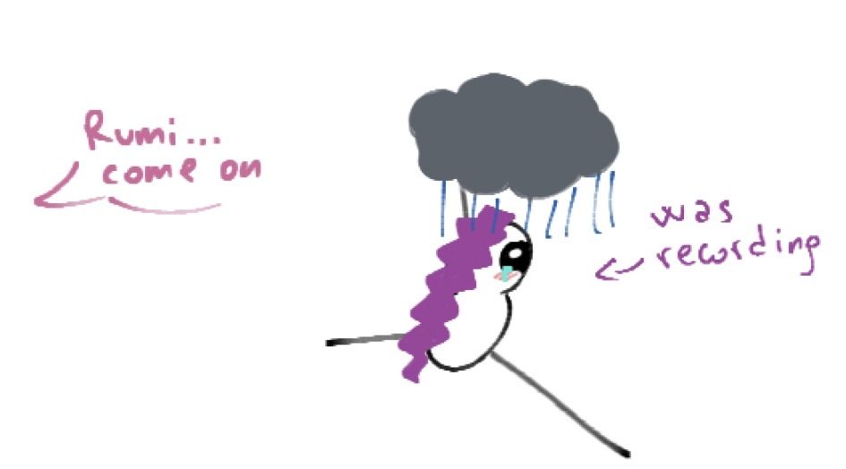 Rumi in a simple style, face towards the wall while looking behind her. She is crying and a gray cloud in on her hand, rain pouring out of it. An arrow poiting towards her "was recording" and Mira's speech bubble "Rumi... come on"