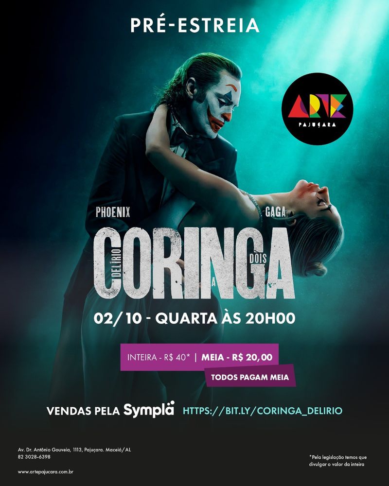 Pôster da pré-estreia de Coringa: Delírio a Dois, onde Joaquin Phoenix aparece caracterizado como Coringa, com maquiagem branca e sorriso vermelho marcante, enquanto Lady Gaga está vestida como Arlequina. O evento ocorrerá no Arte Pajuçara], no dia dois de outubro, às oito horas da noite. Os ingressos estão disponíveis pelo valor promocional único de vinte reais mais taxas, e podem ser adquiridos através da Sympla. Garanta já o seu!