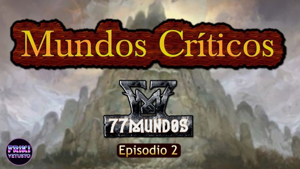 🎲 Mundos Críticos con 77Mundos 🎲 episodio 2