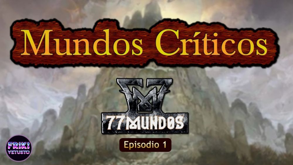 🎲 Mundos Críticos con 77Mundos 🎲 episodio 1