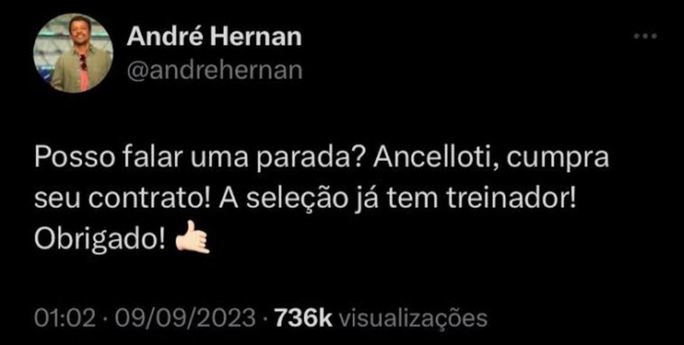 Tweet de André Hernan em 09/09/2023: "Posso falar uma parada? Ancelloti, cumpra seu contrato! A seleção já tem treinador! Obrigado!"