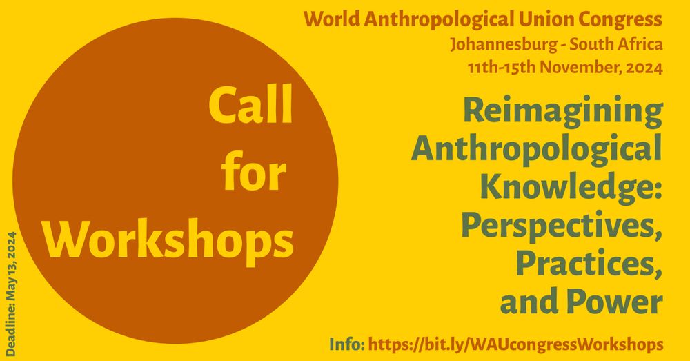 Reimagining Anthropological Knowledge: Perspectives, Practices, and Power
World Anthropological Union (WAU) Congress 2024
Johannesburg, South Africa
11th-15th November 2024

Call for Workshops
Info: https://bit.ly/WAUcongressWorkshops

Deadline: May 13, 2024