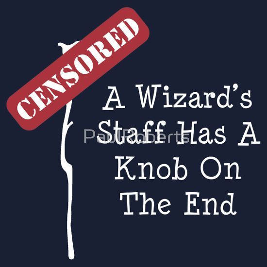 Wizard's staff with a red CENSORED bar over the tip and a quote from the witch Nanny Ogg's favorite song: 