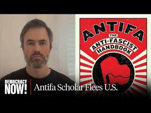 Anti-Fascism Scholar Flees U.S. Amid Trump's "Antifa" Fearmongering