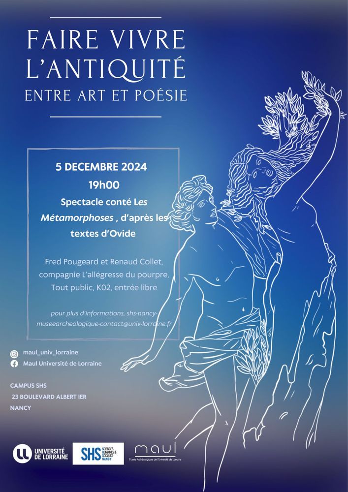 Affiche du spectacle avec les informations "5 décembre 2024, 19h. Spectacle conté Les Métamorphoses, d'après les textes d'Ovide. Fred Pougeard et Renaud Collet, compagnie l'allégresse du pourpre. Tout public. K02, entrée libre.. Pour plus d'informations shs-nancy-museearcheologique-contact@univ-lorraine.fr" L'affiche est illustrée par un dessin du groupe du Bernin "Apollon et Daphné".
