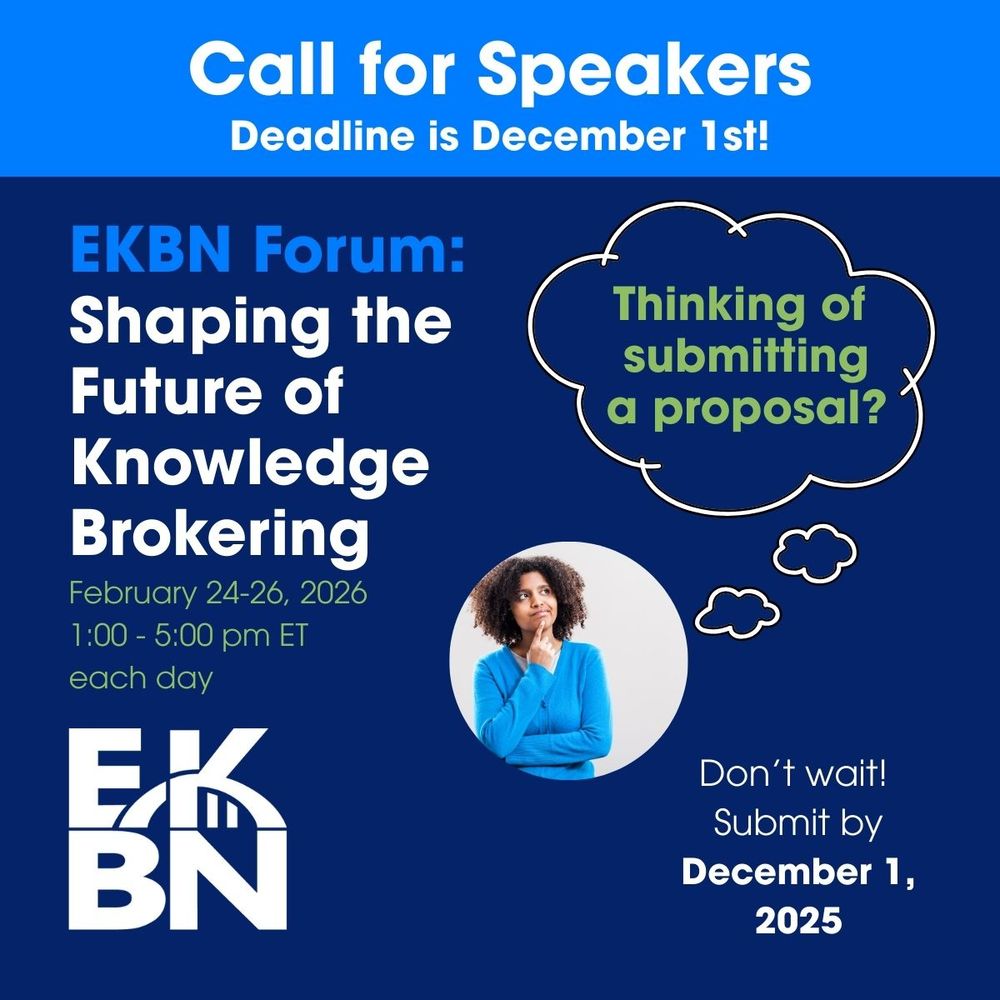 Call for Speakers - Deadline is December 1st

EKBN Forum:  Shaping the Future of Knowledge Brokering - February 24-26, 2026.  1:00 - 5:00 pm ET each day    

E-K-B-N: which stands for Education Knowledge Broker Network

An image of a person has a thought bubble with the text:  Thinking of submitting a proposal?    

Don't wait!  Submit by December 1, 2025