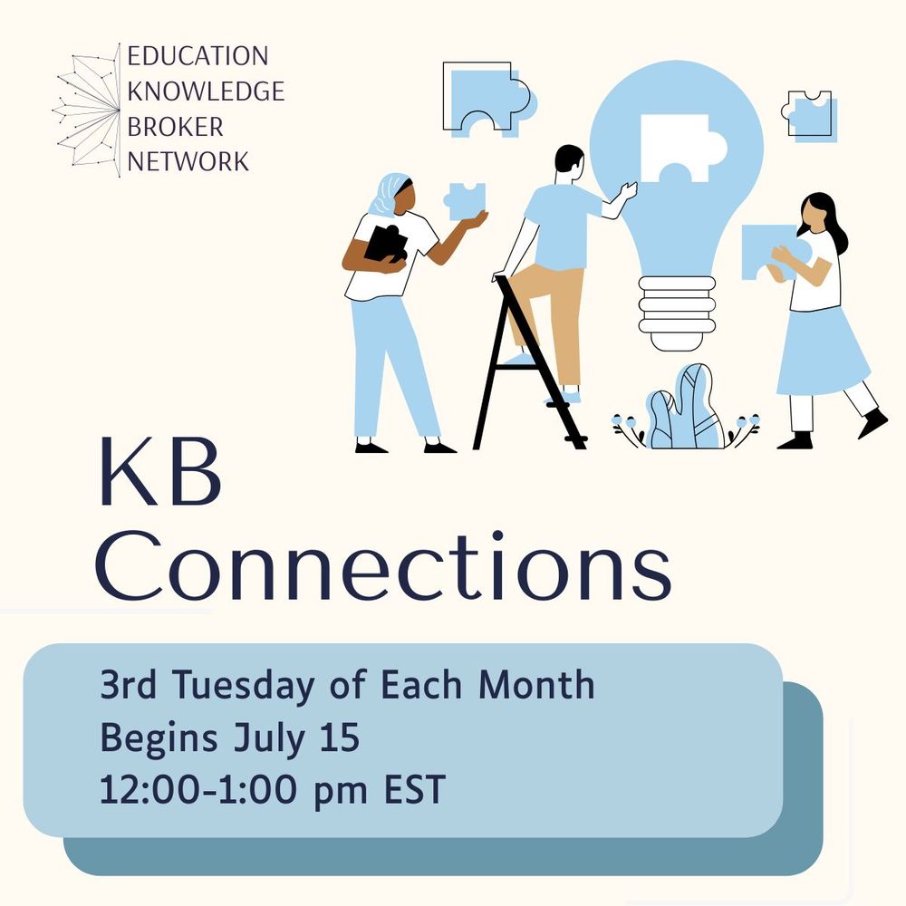 Education Knowledge Broker Network  KB Connections Third Tuesday of Each Month, Begins July 15 12:00 - 1:00 pm EST 