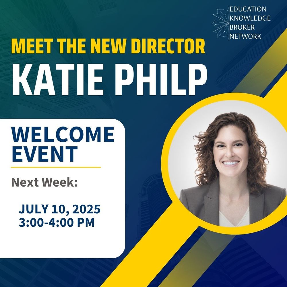 Education Knowledge Broker Network  - Meet the New Director, Katie Philp.  Welcome Event: July 10, 2025 3:00 - 4:00.  Image of Katie:  Shoulder length wavy hair, smiling broadly, dressed in a suit.
