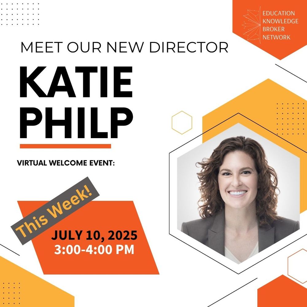 Education Knowledge Broker Network  - Meet the New Director, Katie Philp.  Welcome Event: This week! July 10, 2025 3:00 - 4:00.  Image of Katie:  Shoulder length wavy hair, smiling broadly, dressed in a suit.
