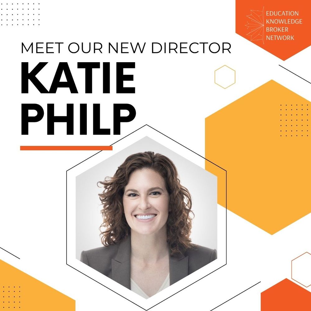 Education Knowledge Broker Network  - Meet the New Director, Katie Philp.  Image of Katie:  Shoulder length wavy hair, smiling broadly, dressed in a suit.
