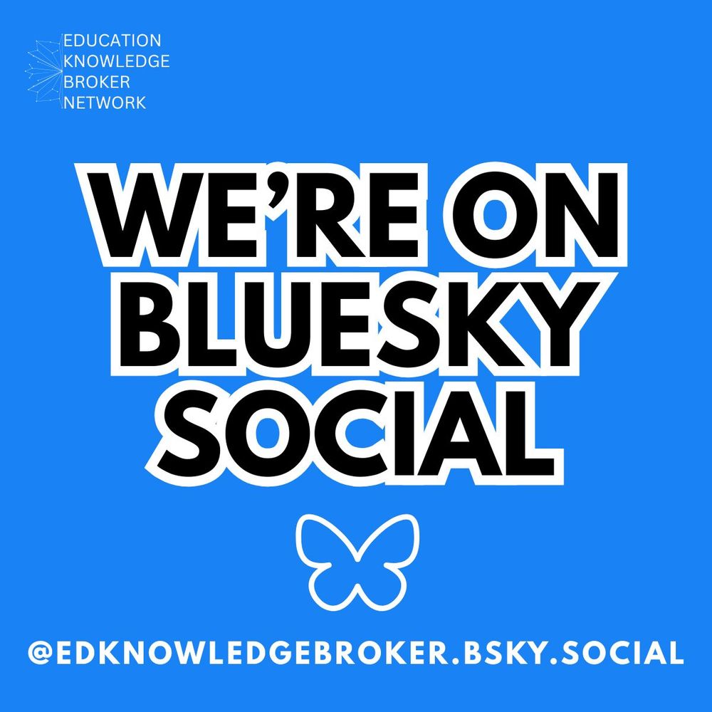 Education Knowledge Broker Network We're on Bluesky social.  Follow us @edknowledgebroker.bsky.social.  