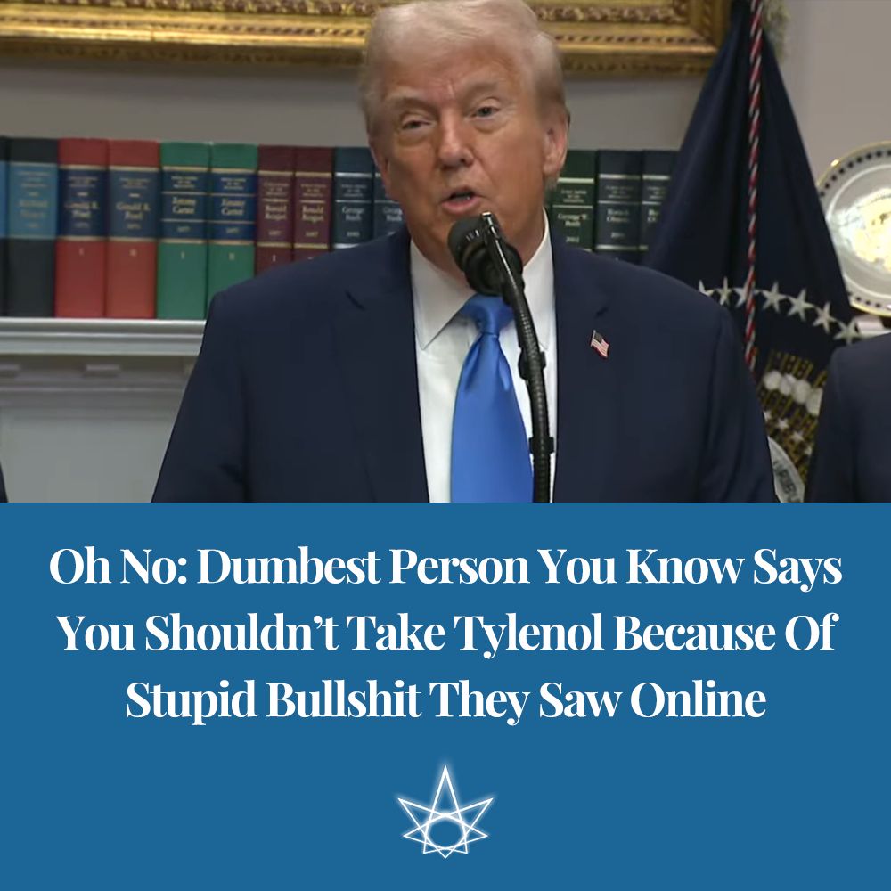 Headline "Oh No: Dumbest Person You Know Says You Shouldn’t Take Tylenol Because Of Stupid Bullshit They Saw Online" beneath a photo of Donald Trump