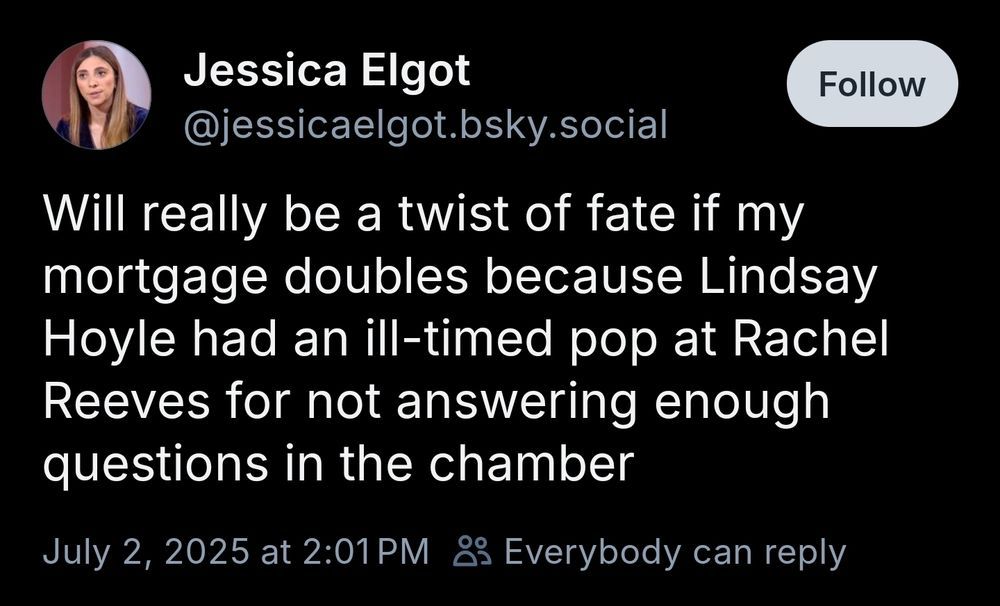 Post from Jessica Elgot: "Will really be a twist of fate if my mortgage doubles because Lindsay Hoyle had an ill-timed pop at Rachel Reeves for not answering enough questions in the chamber"