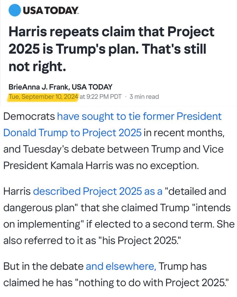 BrieAnna J. Frank, USA TODAY
Tue, September 10, 2024 at 9:22 PM PDT • 3 min read Democrats have sought to tie former President Donald Trump to Project 2025 in recent months, and Tuesday's debate between Trump and Vice President Kamala Harris was no exception. Harris described Project 2025 as a "detailed and dangerous plan" that she claimed Trump "intends on implementing" if elected to a second term. She also referred to it as "his Project 2025" But in the debate and elsewhere, Trump has claimed he has "nothing to do with Project 2025.'