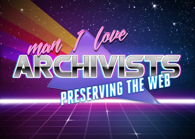 synthwave style image with starry background, grid ground, a prism. It says "man I love archivists preserving the web"