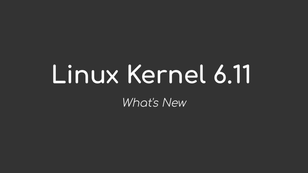 Linux Kernel 6.11 Officially Released, Here's What's New - 9to5Linux