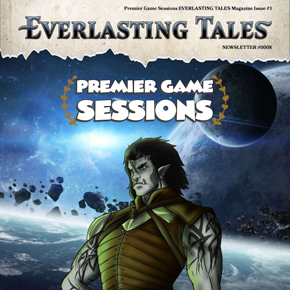 Borugak, Rock of Bral's Government and Defense Guide invites people to Premier Game Sessions, featuring EVERLASTING TALES Magazine issue #1