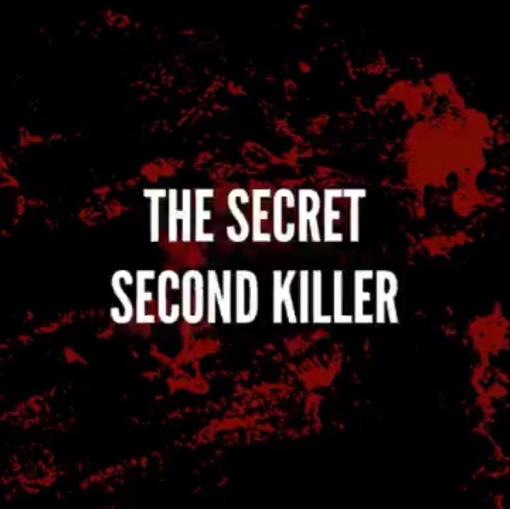 "the secret second killer"