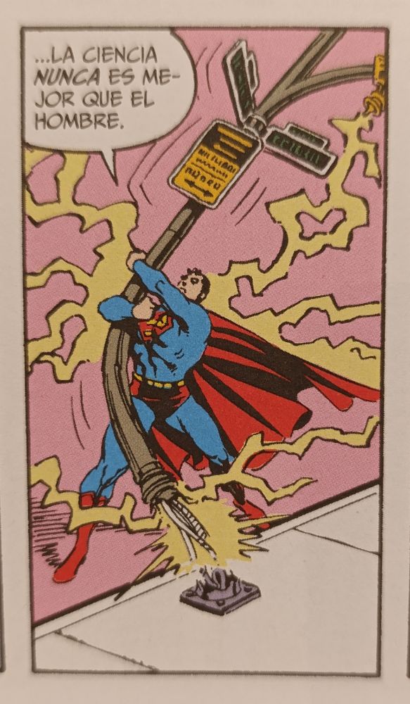 Superman arranca una farola del suelo mientras dice "...La ciencia nunca es mejor que el hombre."