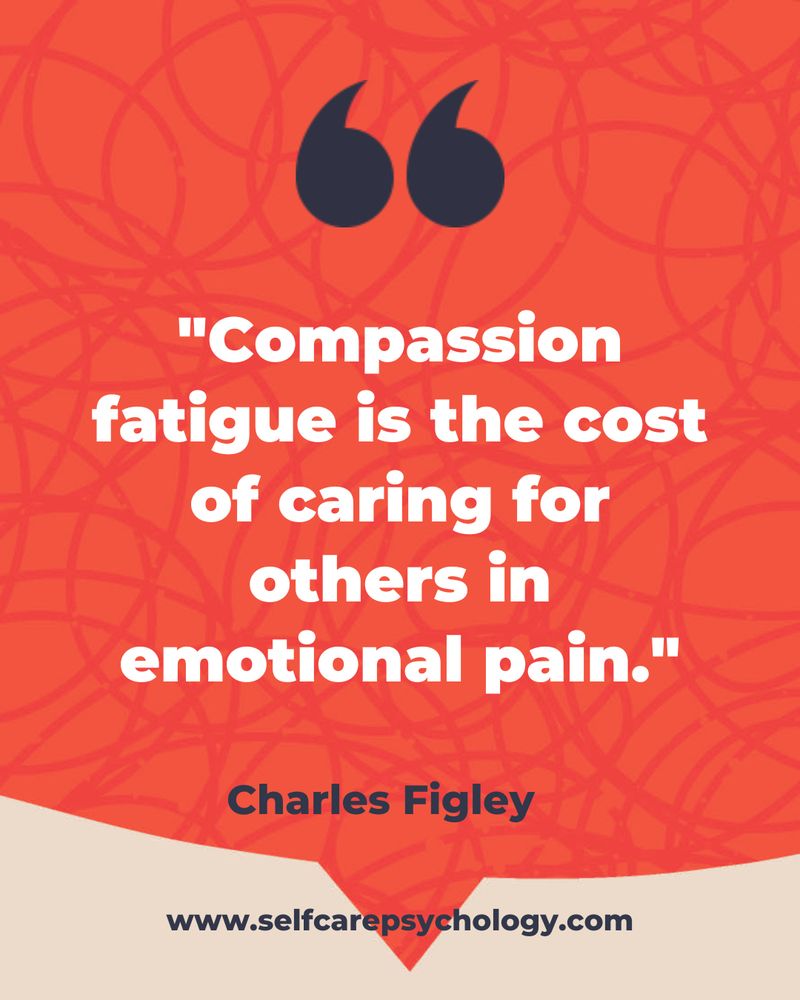 Compassion fatigue is the cost of caring 