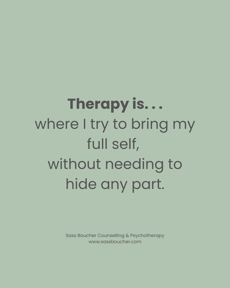 Therapy is where I try to bring my ful self 