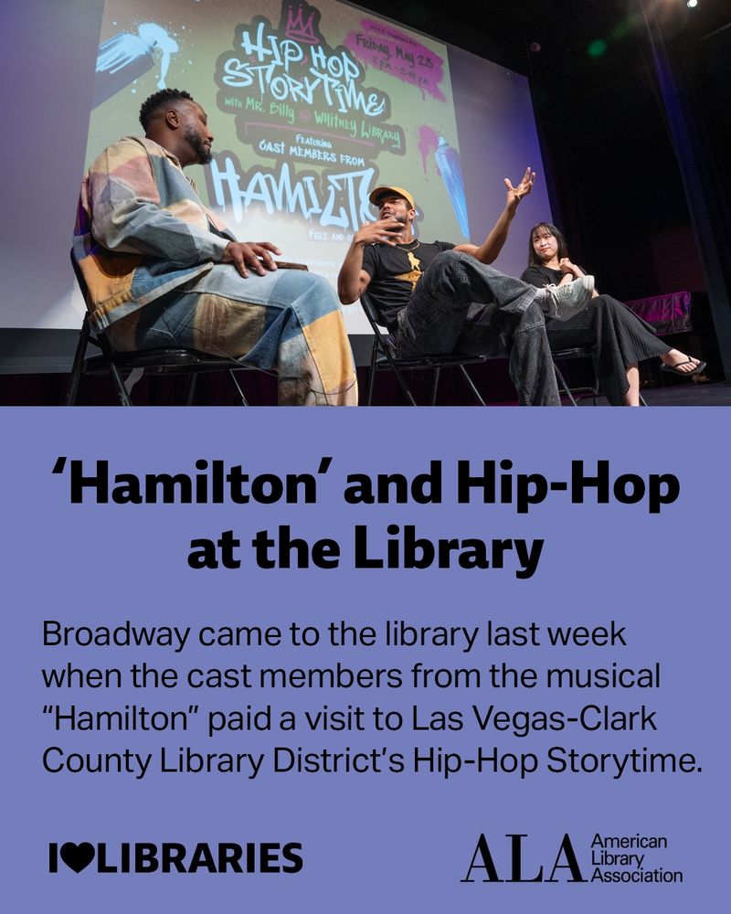 'Hamilton' and Hip-Hop Storytime at the Library. Broadway came to the library last week when casy members from the musical "Hamilton" paid a visit to Las-Vegas Clark County Library District's Hip-Hop Storytime.  I Love Libraries. American Library Association. 
