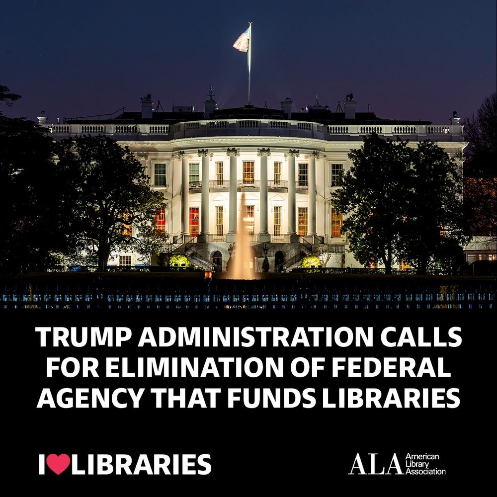 Trump Administration Calls for Elimination of Federal Agency that Funds Libraries. Photo of White House at night.