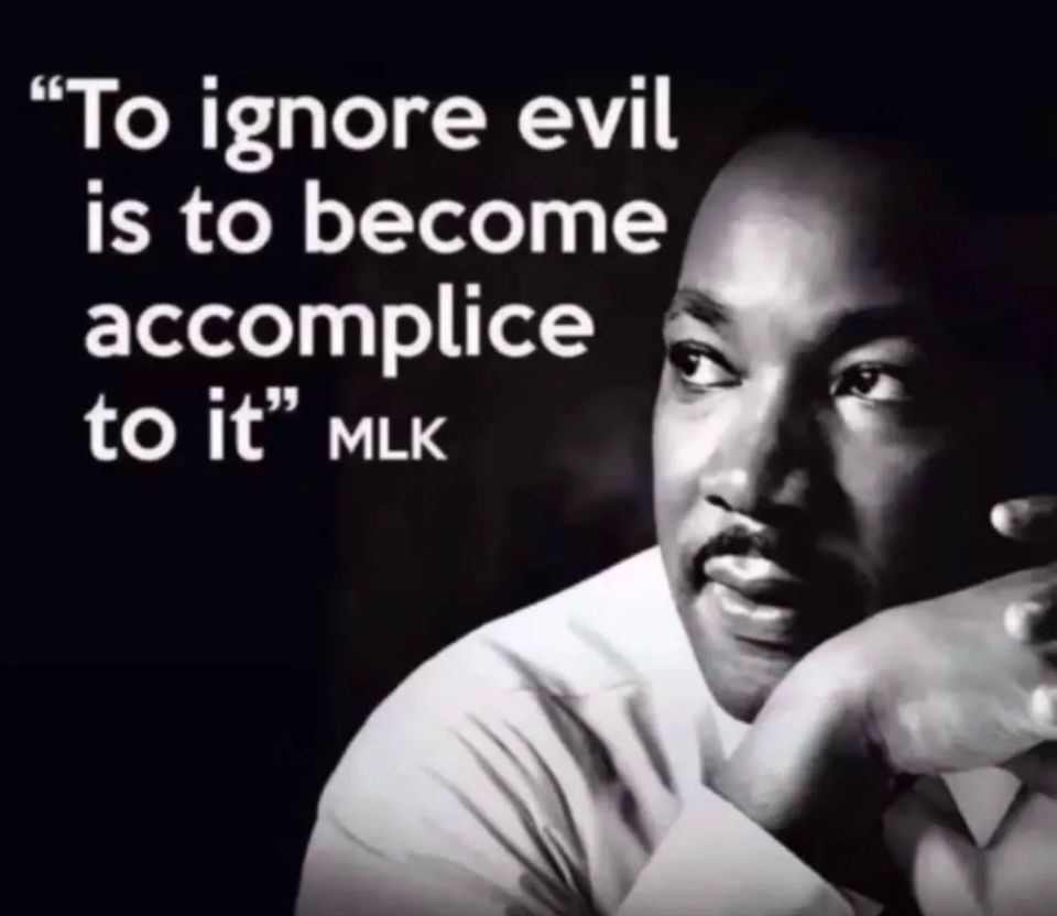 Picture of Dr. Martin Luther King Jr. and his quote, “To ignore evil is to become accomplice to it.”.