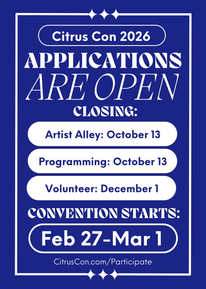 Citrus Con 2026
Applications
ARE OPEN

Closing:
Artist Alley: October 13
Programming: October 13
Volunteer: December 1

Convention Starts:
Feb 27-Mar 1

CitrusCon.com/Participate