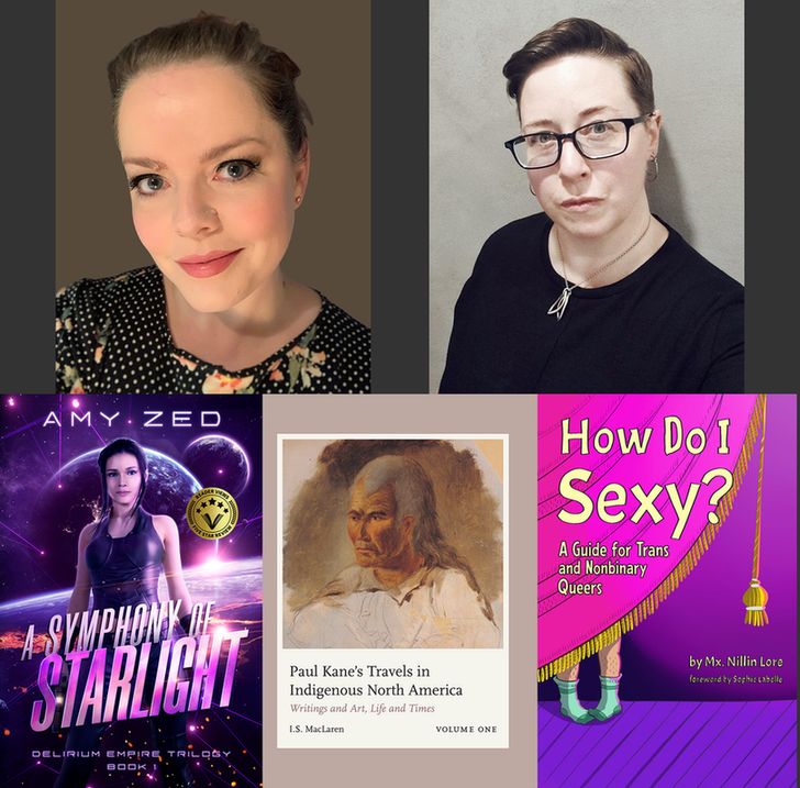 (1) Headshot of Tara Avery against a neutral background; (2) Headshot of Andrea Zanin. Andrea is a white person with short brown hair and black-rimmed glasses wearing a black t-shirt and silver jewelry; (3) Cover of A Symphony of Starlight by Amy Zed; (4) Cover of Paul Kane's Travels in Indigenous North America: Writings and Art, Life and Times by I.S. MacLaren; (5) Cover of How Do I Sexy? A Guide for Trans and Nonbinary Queers by Mx. Nillin Lore