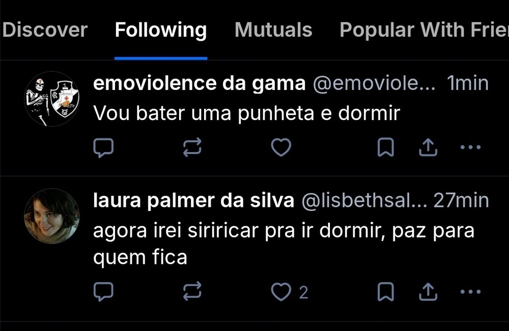 Print da timeline do bluesky. O primeiro post é do emoviolence da gama e diz "vou bater uma punheta e dormir", o segundo é da Laura Palmer da Silva e diz "agora irei siriricar pra ir dormir, paz pra quem fica"