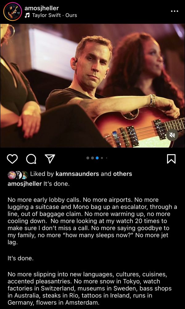 amosjheller post on Instagram with caption:
It's done.
No more early lobby calls. No more airports. No more lugging a suitcase and Mono bag up an escalator, through a line, out of baggage claim. No more warming up, no more cooling down. No more looking at my watch 20 times to make sure I don't miss a call. No more saying goodbye to my family, no more "how many sleeps now?" No more jet lag.
It's done.
No more slipping into new languages, cultures, cuisines, accented pleasantries. No more snow in Tokyo, watch factories in Switzerland, museums in Sweden, bass shops in Australia, steaks in Rio, tattoos in Ireland, runs in Germany, flowers in Amsterdam.