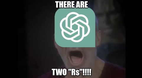The meme of Picard being interrogated by the Cardassian from TNG except there's a logo of ChatGPT over his face and it's shouting "THERE ARE TWO 'Rs'!!!"