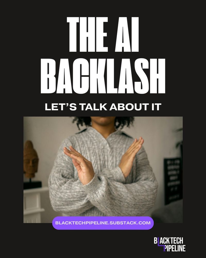 Graphic titled ‘The AI Backlash: Let’s Talk about it” with an image of a Black woman holding her arms in a x which indicates “no.”