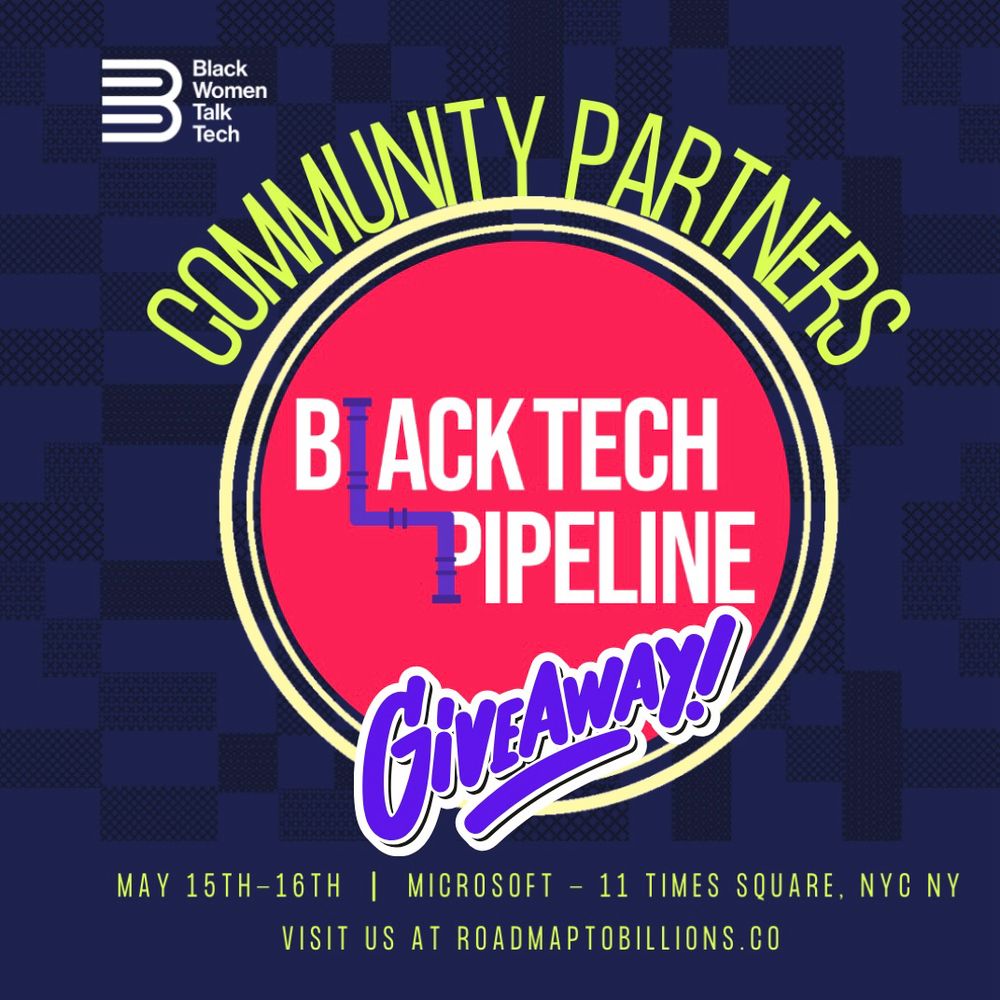 Black Tech Pipeline are Community Partners of Black Women Talk Tech’s upcoming conference in NYC, Roadmap to Billions, from May 15-16. Black Tech Pipeline is doing a ticket giveaway.