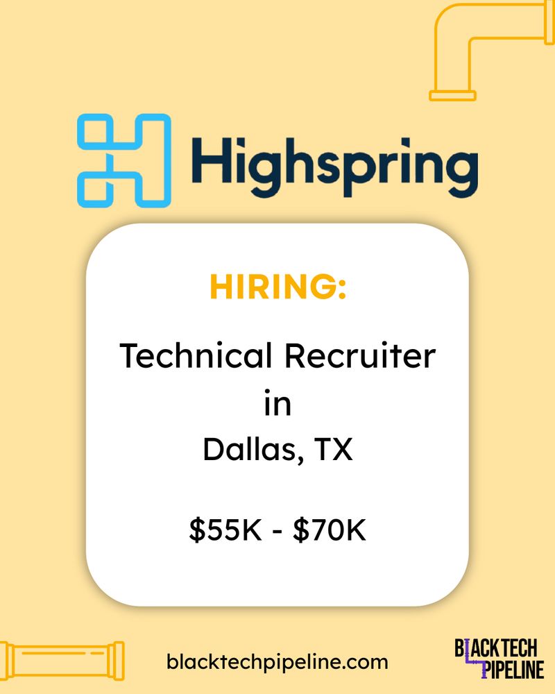 Yellow graphic with Highspring company logo and content that states, “Highspring is hiring a Technical Recruiter in Dallas, Texas for a salary between $55K-$70K on the blacktechpipeline.com job board”